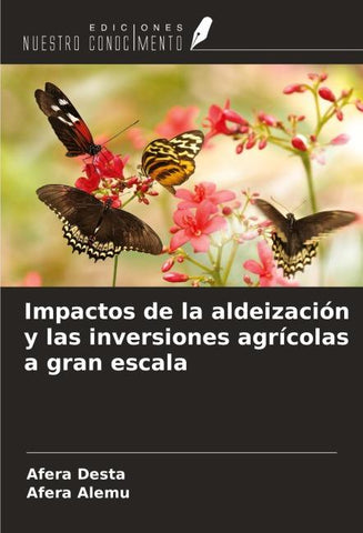 Impactos de la aldeización y las inversiones agrícolas a gran escala