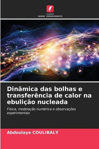 Dinâmica das bolhas e transferência de calor na ebulição nucleada