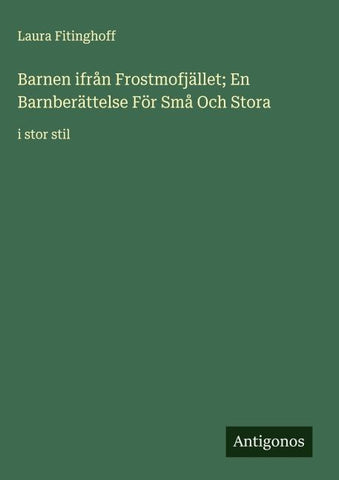 Barnen ifrån Frostmofjället; En Barnberättelse För Små Och Stora