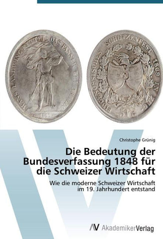 Die Bedeutung der Bundesverfassung 1848 für die Schweizer Wirtschaft