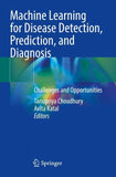 Machine Learning for Disease Detection, Prediction, and Diagnosis