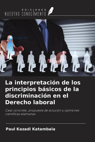 La interpretación de los principios básicos de la discriminación en el Derecho laboral