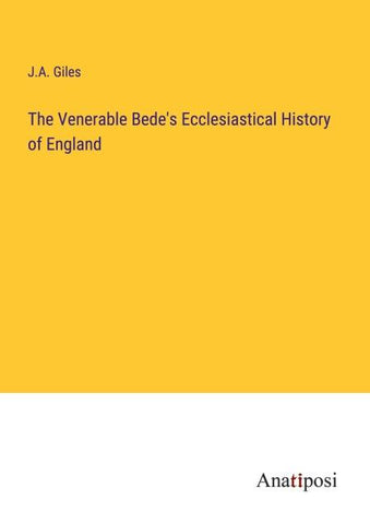 The Venerable Bede's Ecclesiastical History of England