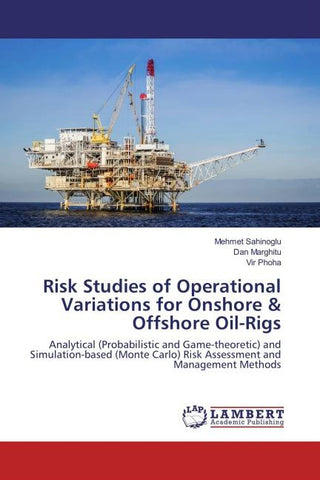 Risk Studies of Operational Variations for Onshore & Offshore Oil-Rigs