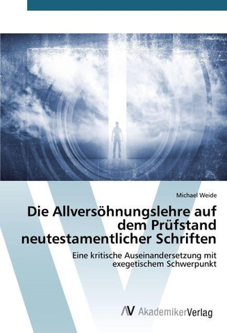 Die Allversöhnungslehre auf dem Prüfstand neutestamentlicher Schriften