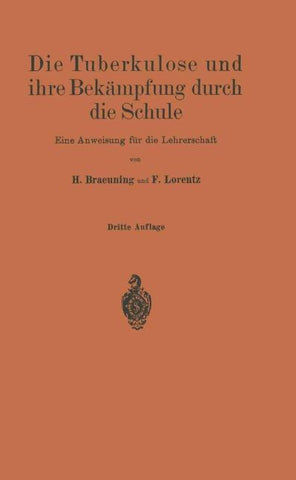 Die Tuberkulose und ihre Bekämpfung durch die Schule