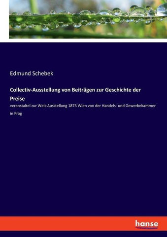 Collectiv-Ausstellung von Beiträgen zur Geschichte der Preise