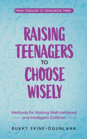 Raising Teenagers to Choose Wisely