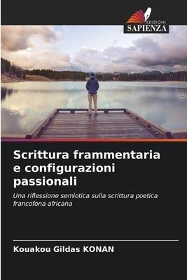 Scrittura frammentaria e configurazioni passionali