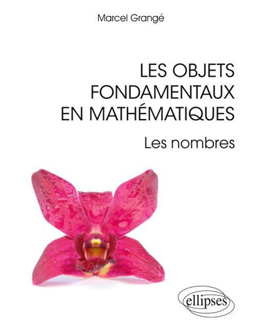 Les objets fondamentaux en mathématiques - Les nombres
