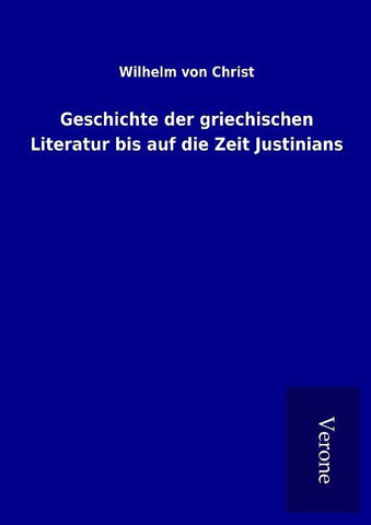 Geschichte der griechischen Literatur bis auf die Zeit Justinians