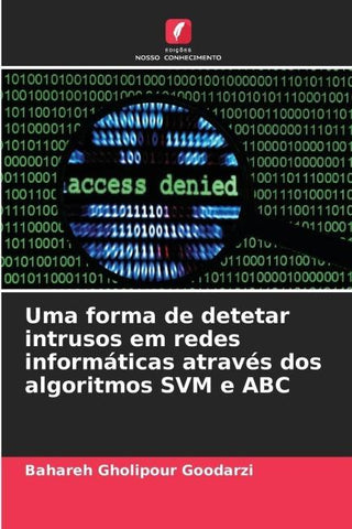 Uma forma de detetar intrusos em redes informáticas através dos algoritmos SVM e ABC
