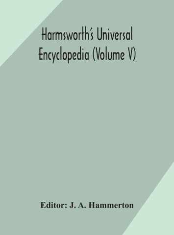 Harmsworth'S Universal Encyclopedia (Volume V)