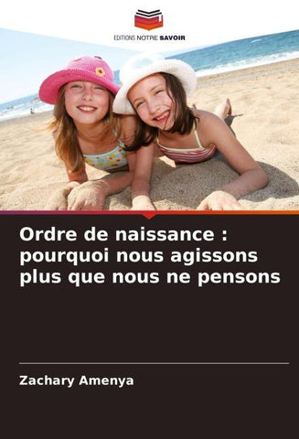 Ordre de naissance : pourquoi nous agissons plus que nous ne pensons