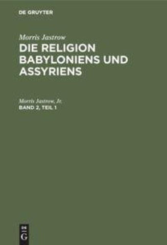 Die Religion Babyloniens und Assyriens. Band 2, Teil 1