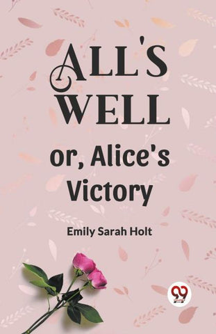 All's Well or, Alice's Victory