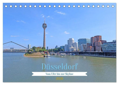 Düsseldorf Vom Ufer bis zur Skyline (Tischkalender 2026 DIN A5 quer), CALVENDO Monatskalender