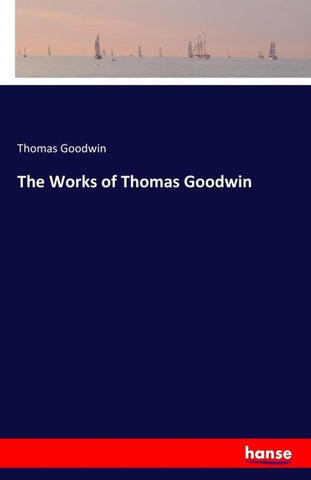 The Works of Thomas Goodwin