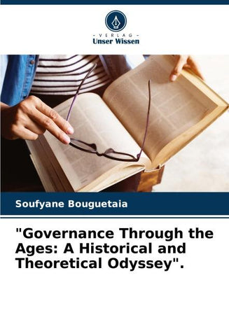 "Governance Through the Ages: A Historical and Theoretical Odyssey".