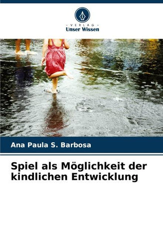 Spiel als Möglichkeit der kindlichen Entwicklung