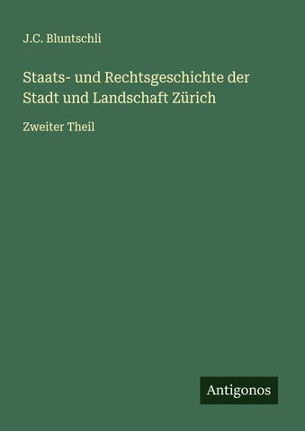 Staats- und Rechtsgeschichte der Stadt und Landschaft Zürich