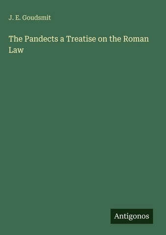 The Pandects a Treatise on the Roman Law