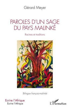 Paroles d'un sage du pays Malinké. Racines et traditions