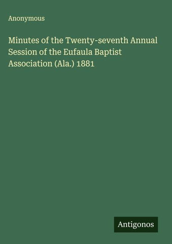 Minutes of the Twenty-seventh Annual Session of the Eufaula Baptist Association (Ala.) 1881