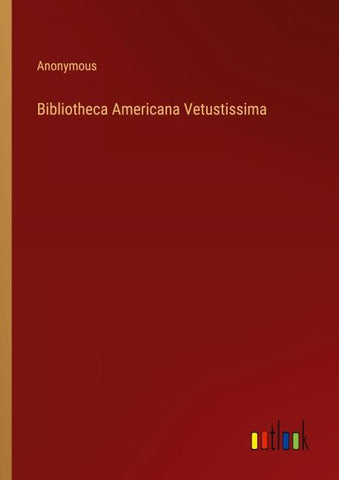 Bibliotheca Americana Vetustissima