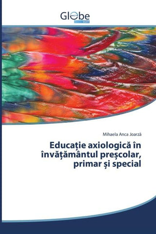 Educa¿ie axiologic¿ în înv¿¿¿mântul pre¿colar, primar ¿i special