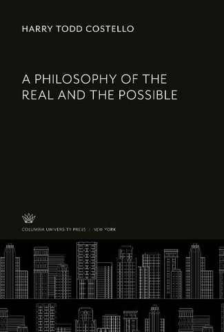 A Philosophy of the Real and the Possible