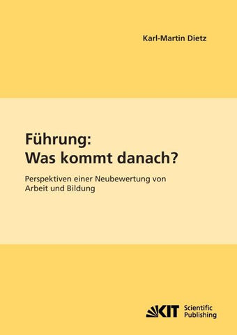 Führung: Was kommt danach? Perspektiven einer Neubewertung von Arbeit und Bildung