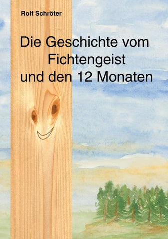 Die Geschichte vom Fichtengeist und den 12 Monaten