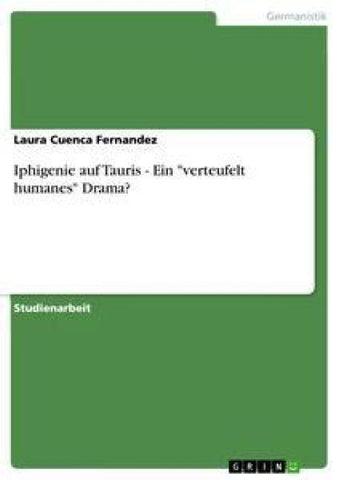 Iphigenie auf Tauris - Ein "verteufelt humanes" Drama?