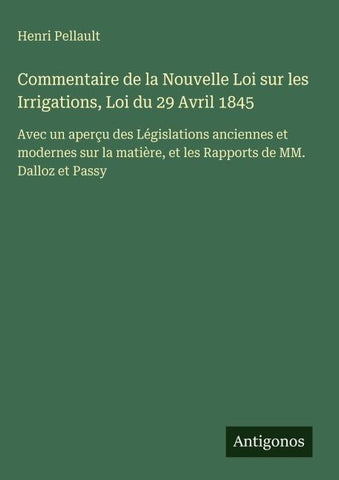 Commentaire de la Nouvelle Loi sur les Irrigations, Loi du 29 Avril 1845