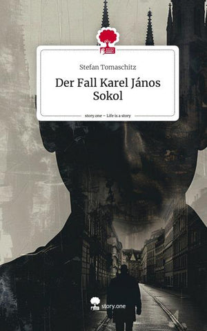 Der Fall Karel János Sokol. Life is a Story - story.one