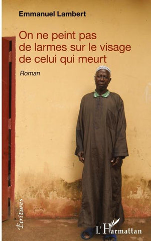 On ne peint pas de larmes sur le visage de celui qui meurt