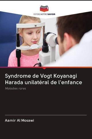 Syndrome de Vogt Koyanagi Harada unilatéral de l'enfance