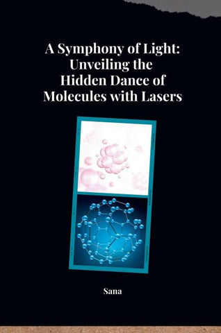 A Symphony of Light: Unveiling the Hidden Dance of Molecules with Lasers