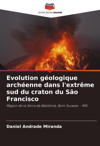 Evolution géologique archéenne dans l'extrême sud du craton du São Francisco