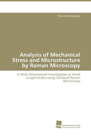 Analysis of Mechanical Stress and Microstructure by Raman Microscopy