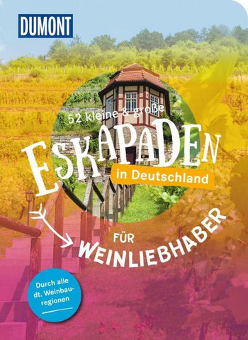 52 kleine & große Eskapaden in Deutschland – Für Weinliebhaber