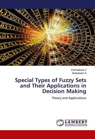 Special Types of Fuzzy Sets and Their Applications in Decision Making
