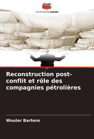 Reconstruction post-conflit et rôle des compagnies pétrolières