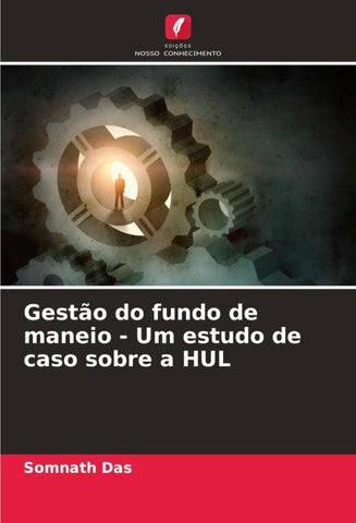 Gestão do fundo de maneio - Um estudo de caso sobre a HUL