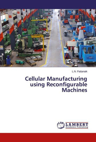 Cellular Manufacturing using Reconfigurable Machines