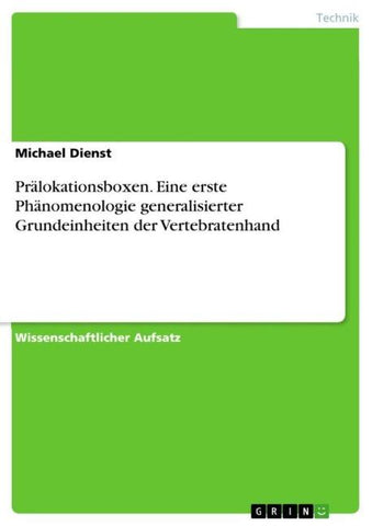 Prälokationsboxen. Eine erste Phänomenologie generalisierter Grundeinheiten der Vertebratenhand