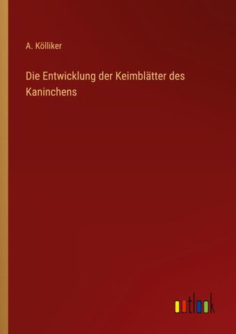 Die Entwicklung der Keimblätter des Kaninchens