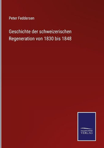 Geschichte der schweizerischen Regeneration von 1830 bis 1848