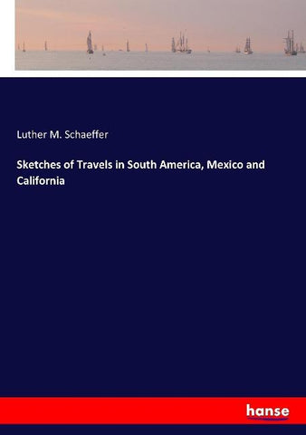Sketches of Travels in South America, Mexico and California